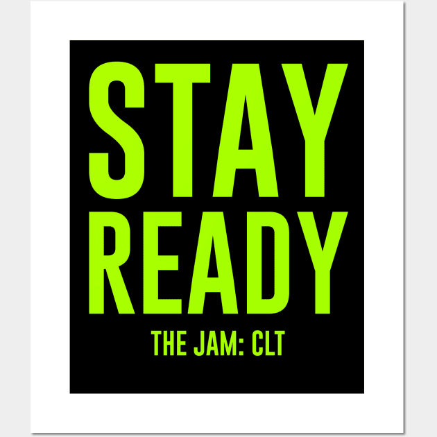 Stay Ready - THE JAM: CLT Wall Art by TheJamCLT